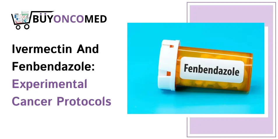 Ivermectin and Fenbendazole_ Experimental Cancer Protocols